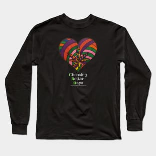 Choosing Better Days Long Sleeve T-Shirt